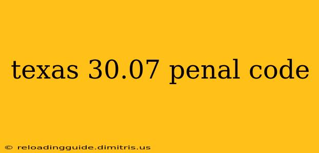 texas 30.07 penal code