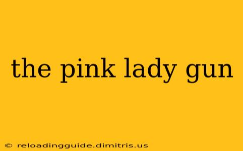 the pink lady gun