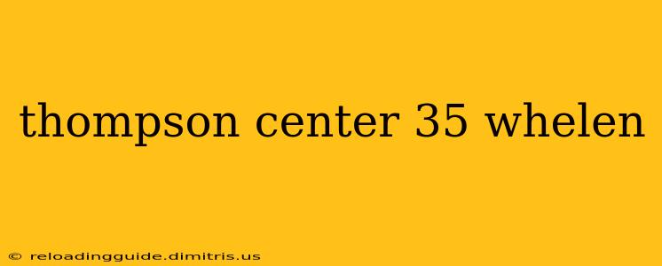 thompson center 35 whelen