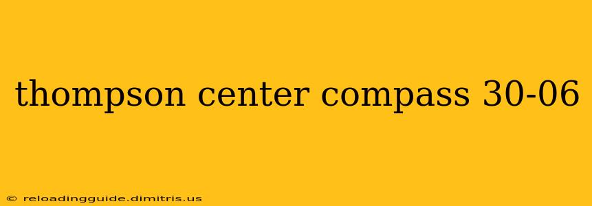 thompson center compass 30-06