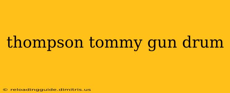 thompson tommy gun drum