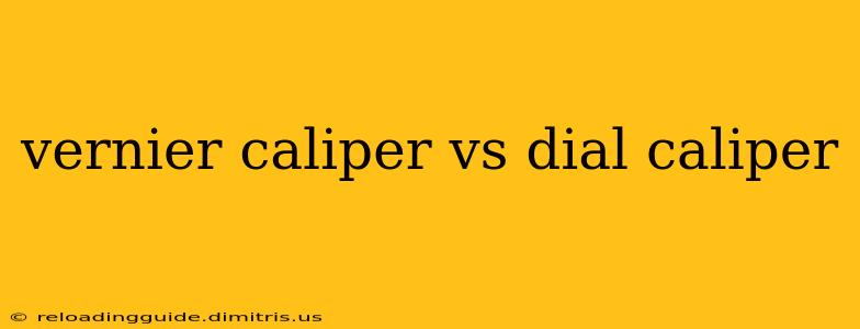 vernier caliper vs dial caliper