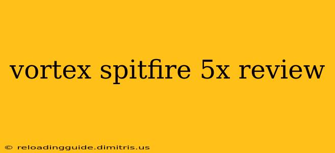 vortex spitfire 5x review