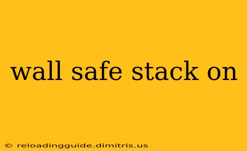 wall safe stack on