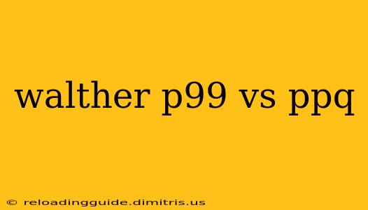 walther p99 vs ppq