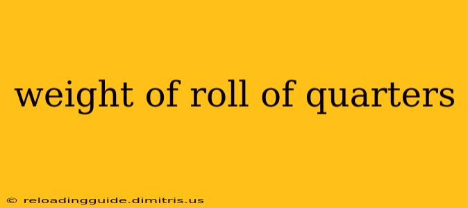 weight of roll of quarters