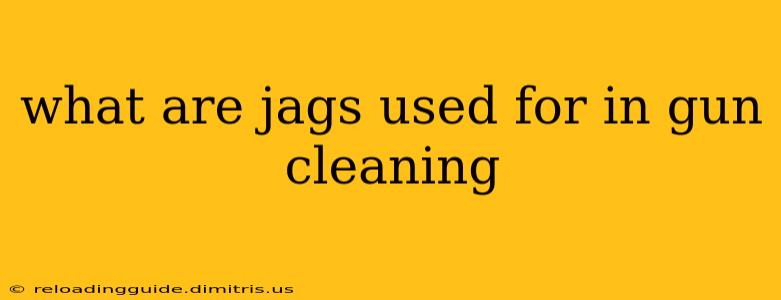 what are jags used for in gun cleaning