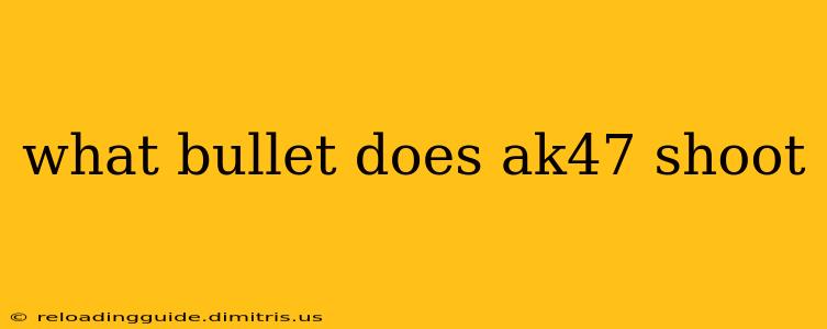 what bullet does ak47 shoot