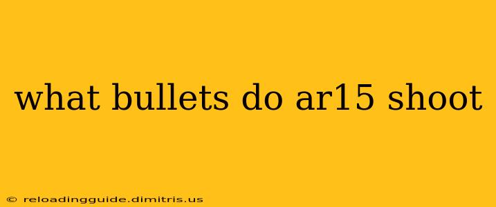 what bullets do ar15 shoot