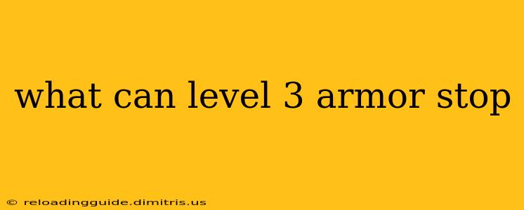 what can level 3 armor stop