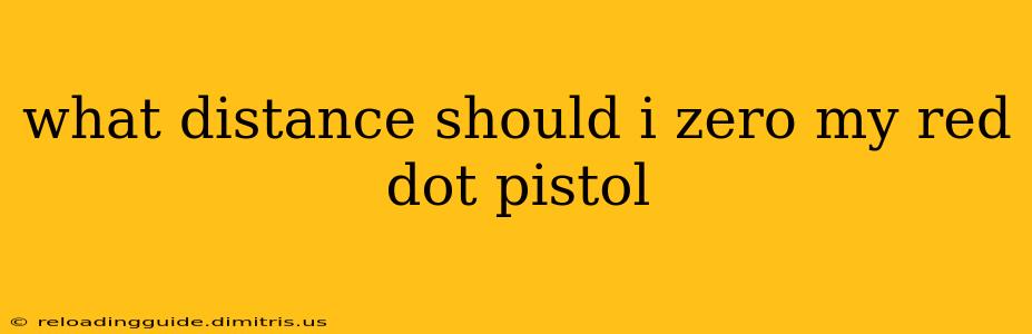 what distance should i zero my red dot pistol