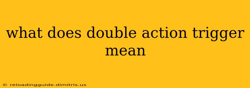 what does double action trigger mean