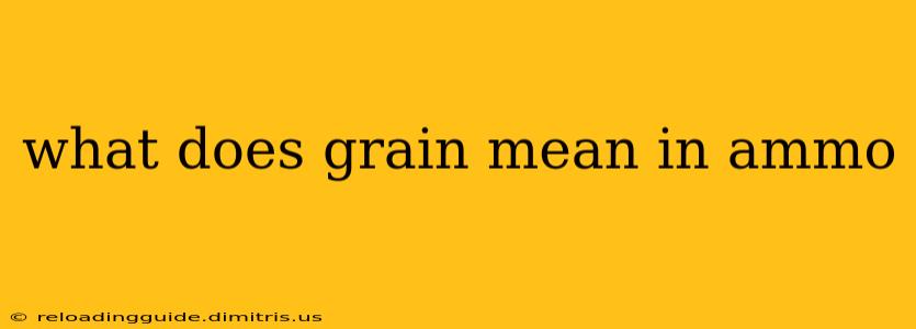 what does grain mean in ammo