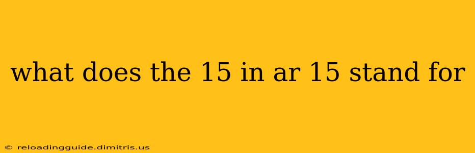 what does the 15 in ar 15 stand for