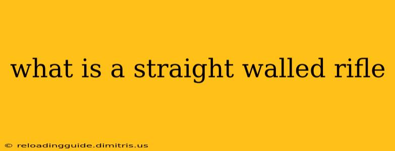 what is a straight walled rifle