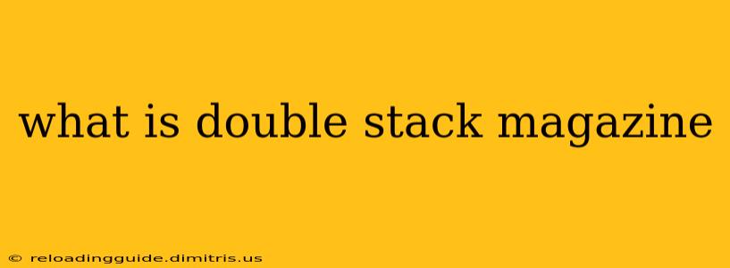 what is double stack magazine