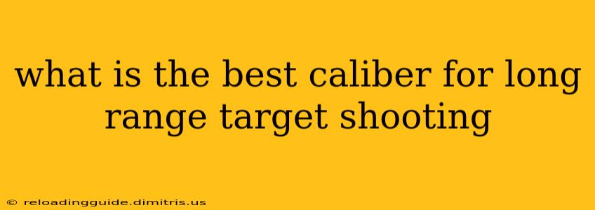 what is the best caliber for long range target shooting