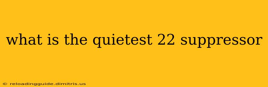 what is the quietest 22 suppressor