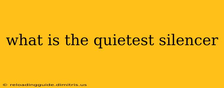 what is the quietest silencer