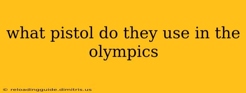 what pistol do they use in the olympics