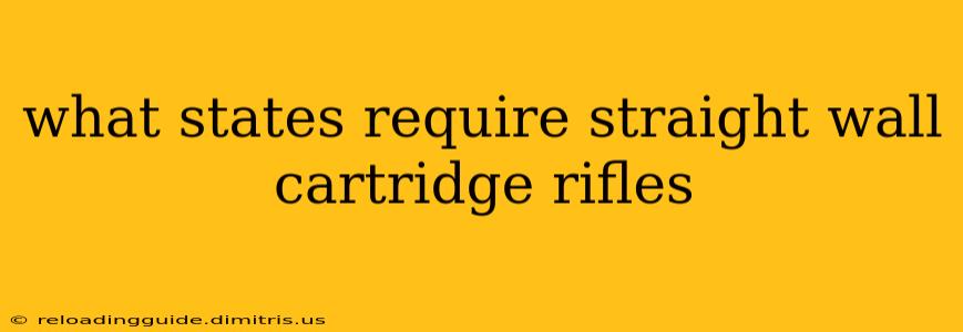 what states require straight wall cartridge rifles