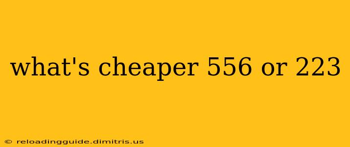 what's cheaper 556 or 223