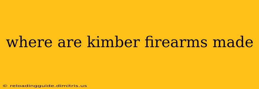 where are kimber firearms made