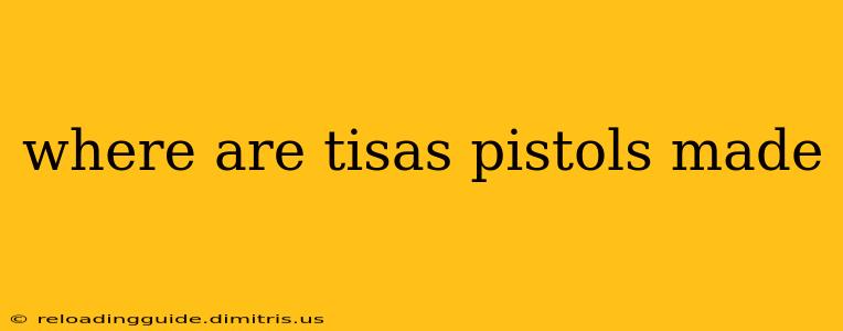 where are tisas pistols made