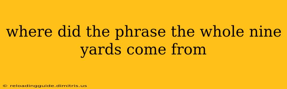 where did the phrase the whole nine yards come from