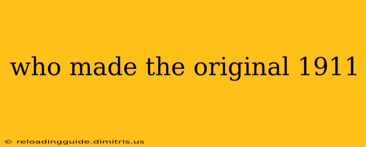 who made the original 1911