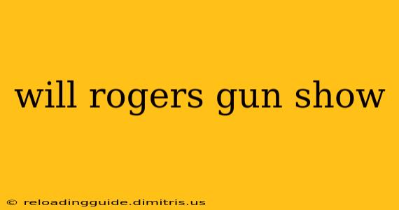 will rogers gun show