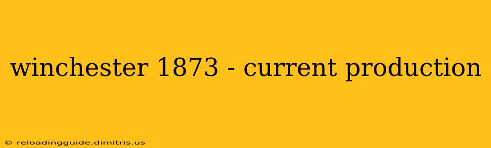 winchester 1873 - current production