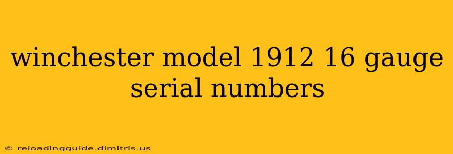 winchester model 1912 16 gauge serial numbers