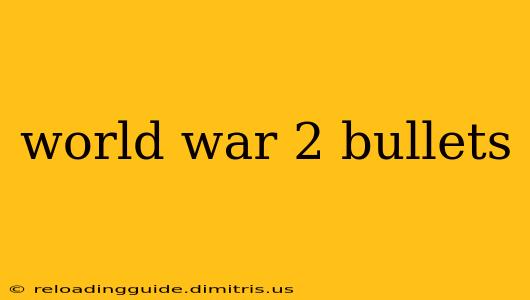 world war 2 bullets